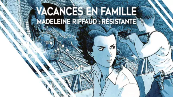 Vacances en famille -Madeleine Riffaud : Résistante